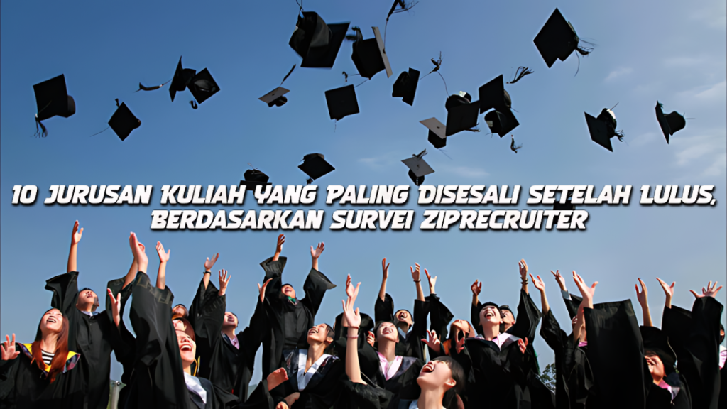 10 Jurusan Kuliah yang Paling Disesali Setelah Lulus