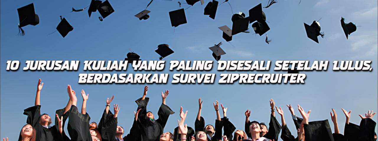 10 Jurusan Kuliah yang Paling Disesali Setelah Lulus